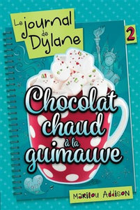 ADDISON, Marilou: Le journal de Dylane Tome 2 : Chocolat chaud à la guimauve
