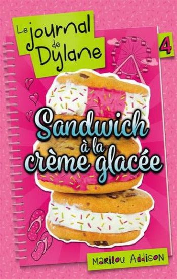 ADDISON, Marilou: Le journal de Dylane Tome 4 : Sandwich à la crème glacée