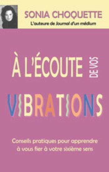 CHOQUETTE, Sonia: À l'écoute de vos vibrations