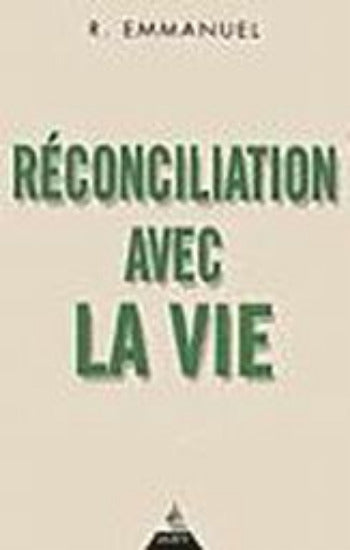 EMMANUEL, R.: Réconciliation avec la vie