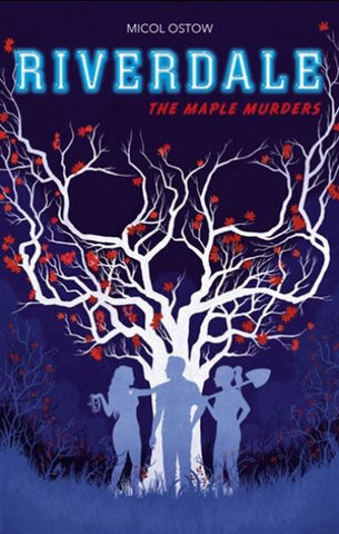 OSTOW, Micol: Riverdale the maple murders