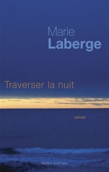 LABERGE, Marie: Traverser la nuit