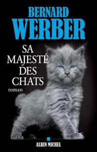 WERBER, Bernard: Sa majesté des chats