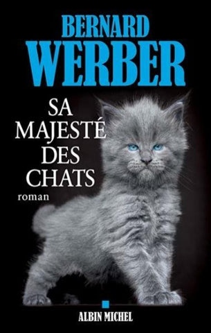 WERBER, Bernard: Sa majesté des chats