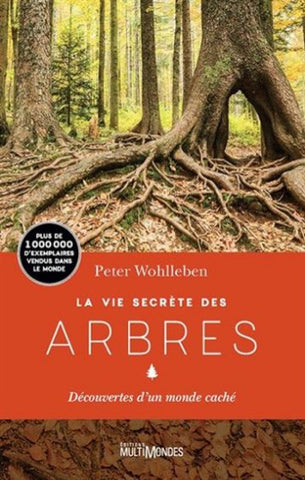 WOHLLEBEN, Peter: La vie secrète des arbres