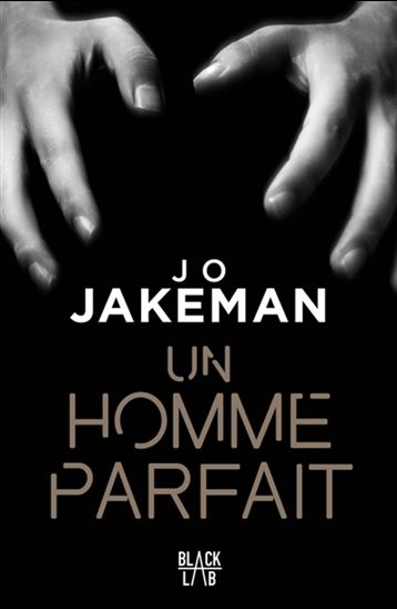 JAKEMAN, Jo: Un homme parfait