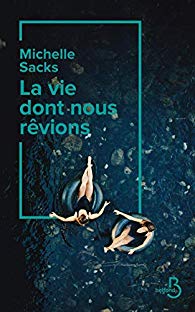 SACKS, Michelle: La vie dont nous rêvions