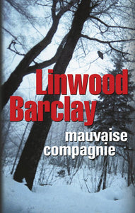 BARCLAY, Linwood: Mauvaise compagnie