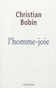 BOBIN, Christian: L'homme-joie