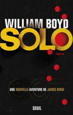 BOYD, William: Solo Une nouvelle aventure de James Bond