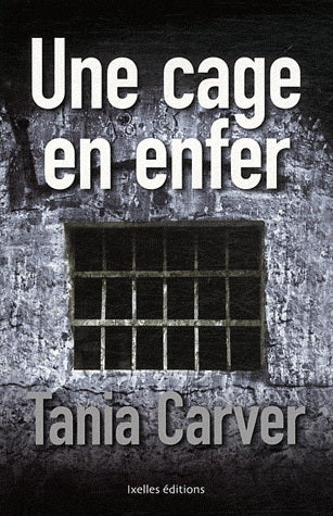 CARVER, Tania: Une cage en enfer