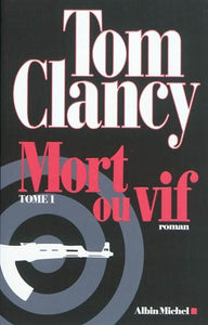 CLANCY, Tom: Mort ou vif (2 volumes)