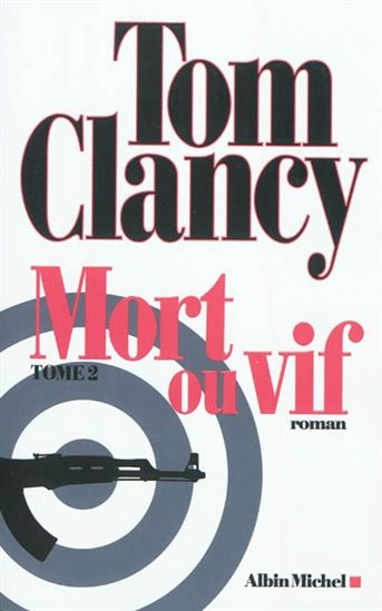 CLANCY, Tom: Mort ou vif (2 volumes)