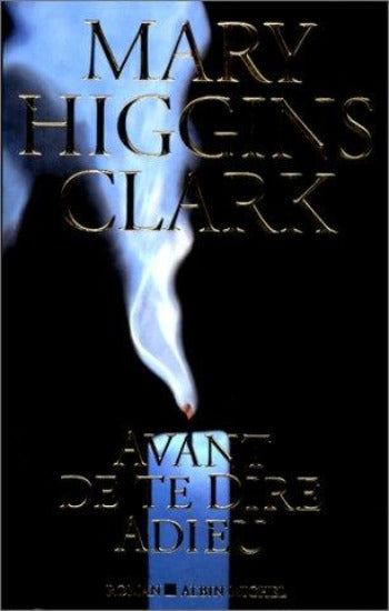 CLARK, Mary Higgins: Avant de te dire adieu