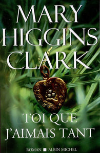 CLARK, Mary Higgins: Toi que j'aimais tant