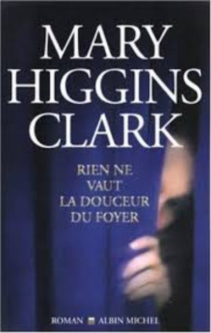 CLARK, Mary Higgins: Rien ne vaut la douceur du foyer