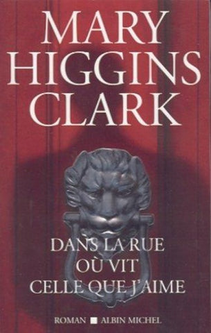 CLARK, Mary Higgins: Dans la rue où vit celle que j'aime