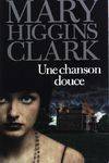 CLARK, Mary Higgins: Une chanson douce