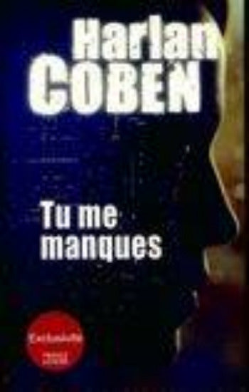 COBEN, Harlan: Tu me manques