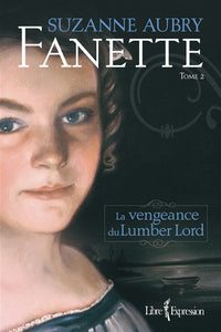 AUBRY, Suzanne: Fanette Tome 2 : La vengeance du Lumber Lord