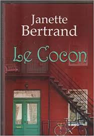 BERTRAND, Janette: Le cocon