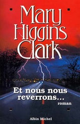 CLARK, Mary Higgins: Et nous nous reverrons...