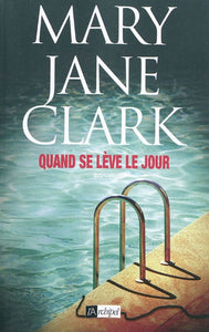 CLARK, Mary Jane: Quand se lève le jour