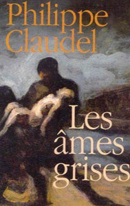 CLAUDEL, Philippe: Les âmes grises