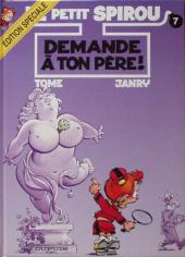 TOME; JANRY: Le petit Spirou Tome 7 : Demande à ton père! (édition spéciale)