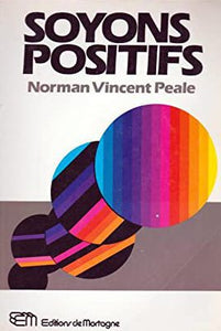 PEALE, Norman Peale: Soyons positifs