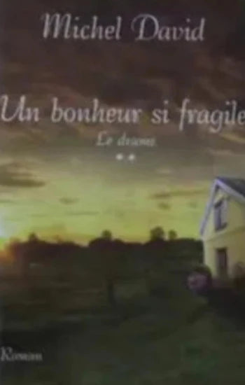 DAVID, Michel: Un bonheur si fragile (4 volumes - couvertures rigides)
