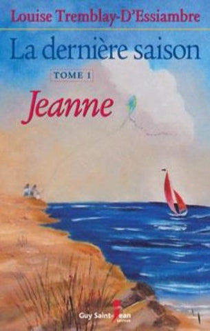 D'ESSIAMBRE, Louise Tremblay: La dernière saison (3 volumes)