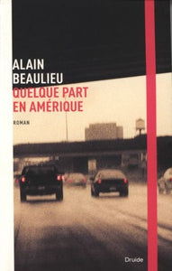 BEAULIEU, Alain: Quelque part en Amérique