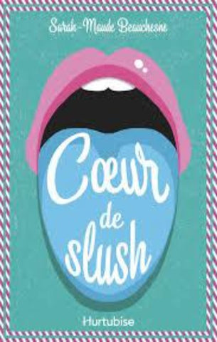 BEAUCHESNE, Sarah-Maude: Coeur de slush