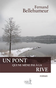 BELLEHUMEUR, Fernand: Un pont qui ne mène pas à la rive