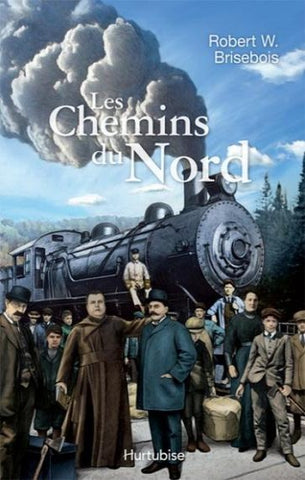 BRISEBOIS, Robert W.: Les chemins du Nord