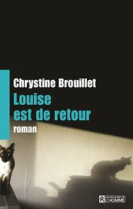 BROUILLET, Chrystine: Louise est de retour