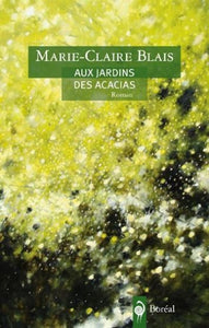 BLAIS, Marie-Claire: Aux jardins des Acacias