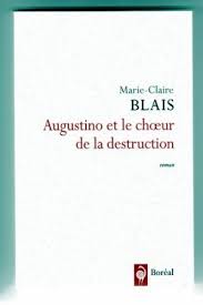 BLAIS, Marie-Claire: Augustino et le choeur de la destruction