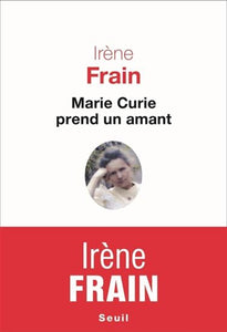 FRAIN, Irène: Marie Curie prend un amant