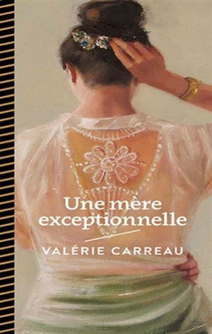 CARREAU, Valérie: Une mère exceptionnelle