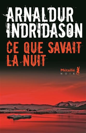 INDRIDASON, Arnaldur: Ce que savait la nuit