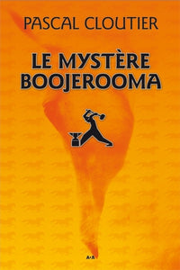 CLOUTIER, Pascal: Le mystère Boojerooma