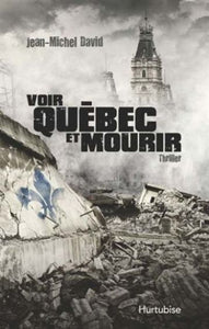 DAVID, Jean-Michel: Voir Québec et mourir