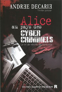 DÉCARIE, Andrée: Alice au pays des cyber criminels
