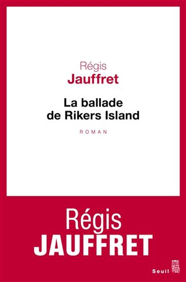 JAUFFRET, Régis: La ballade de Rikers Island