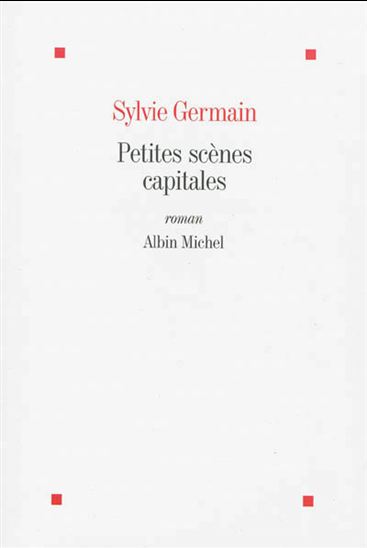 GERMAIN, Sylvie: Petites scènes capitales