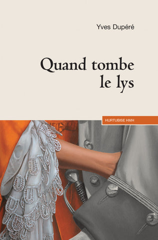 DUPÉRÉ, Yves: Quand tombe le lys