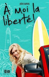 DUPUIS, Joève: À moi la liberté!