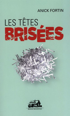 FORTIN, Anick: Les têtes brisées